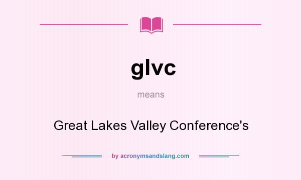 What does glvc mean? It stands for Great Lakes Valley Conference`s