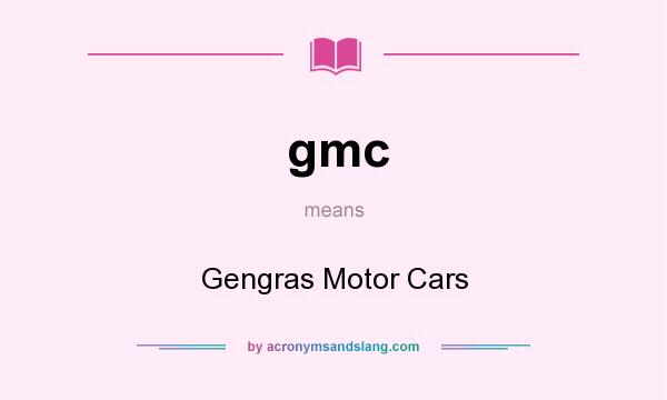 What does gmc mean? It stands for Gengras Motor Cars
