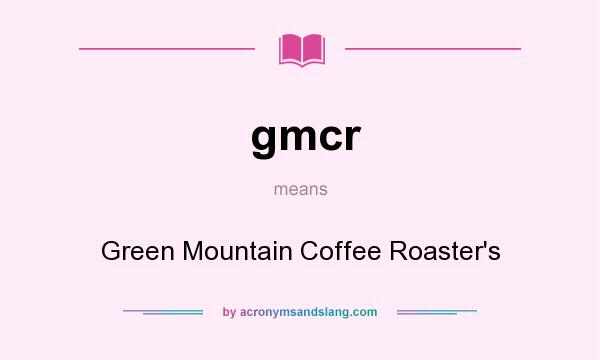 What does gmcr mean? It stands for Green Mountain Coffee Roaster`s