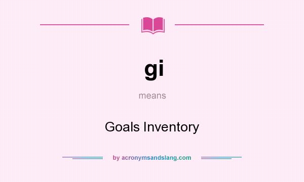 What does gi mean? It stands for Goals Inventory