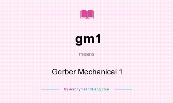 What does gm1 mean? It stands for Gerber Mechanical 1