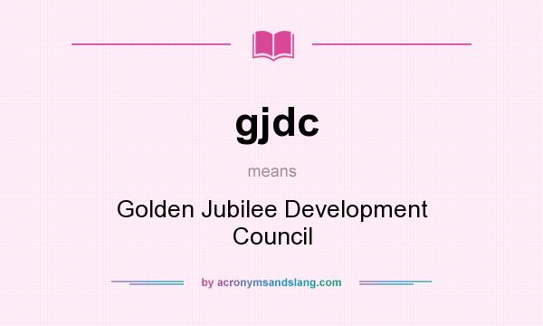 What does gjdc mean? It stands for Golden Jubilee Development Council