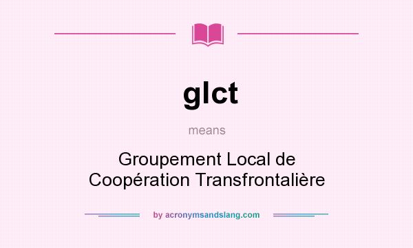 What does glct mean? It stands for Groupement Local de Coopération Transfrontalière