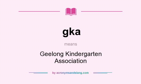 What does gka mean? It stands for Geelong Kindergarten Association