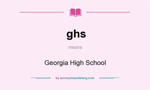What does ghs mean? It stands for Georgia High School