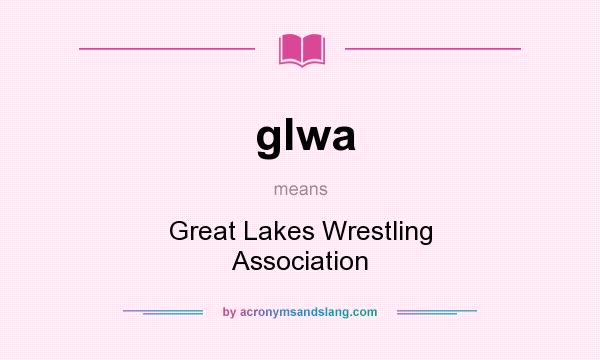 What does glwa mean? It stands for Great Lakes Wrestling Association