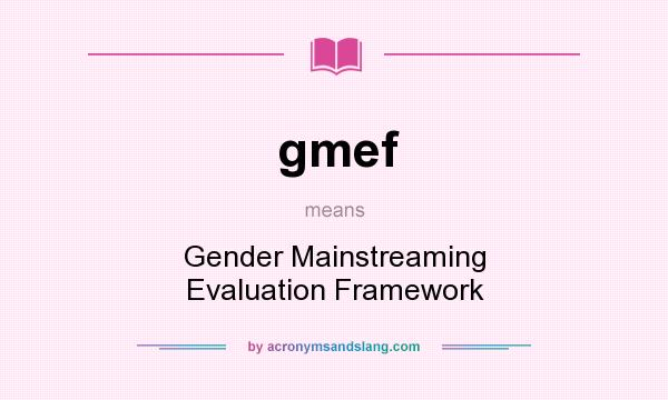 What does gmef mean? It stands for Gender Mainstreaming Evaluation Framework