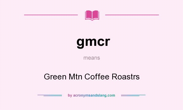 What does gmcr mean? It stands for Green Mtn Coffee Roastrs