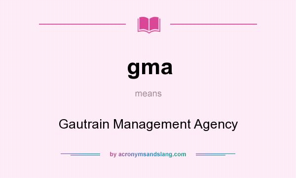 What does gma mean? It stands for Gautrain Management Agency