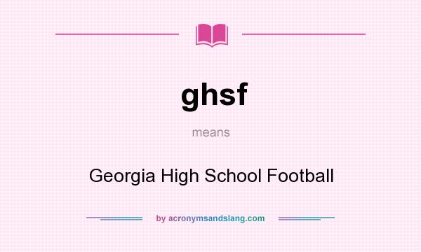 What does ghsf mean? It stands for Georgia High School Football