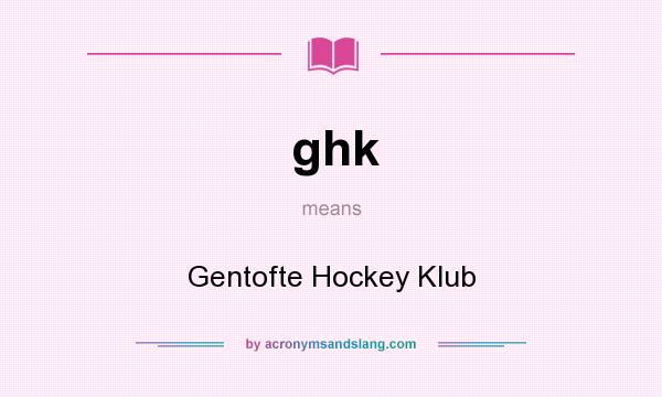 What does ghk mean? It stands for Gentofte Hockey Klub