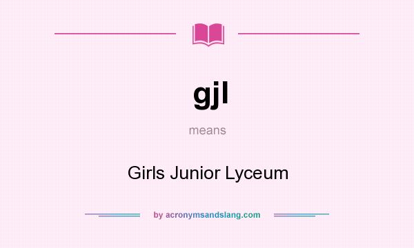 What does gjl mean? It stands for Girls Junior Lyceum