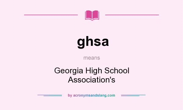 What does ghsa mean? It stands for Georgia High School Association`s