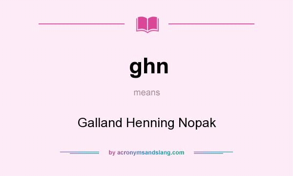 What does ghn mean? It stands for Galland Henning Nopak