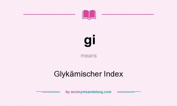 What does gi mean? It stands for Glykämischer Index