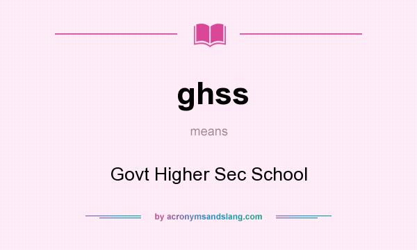 What does ghss mean? It stands for Govt Higher Sec School