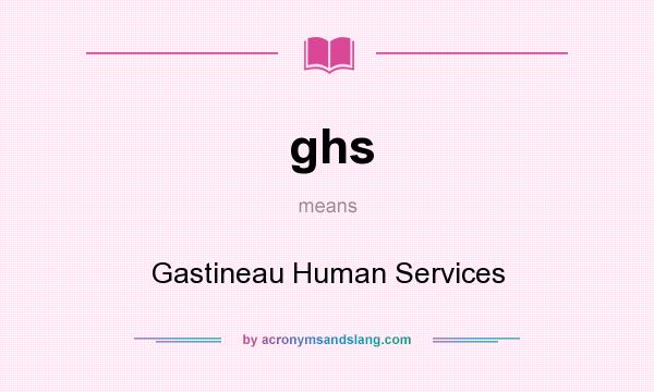 What does ghs mean? It stands for Gastineau Human Services