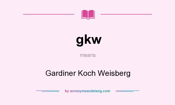 What does gkw mean? It stands for Gardiner Koch Weisberg