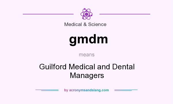 What does gmdm mean? It stands for Guilford Medical and Dental Managers