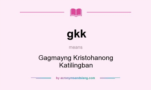 What does gkk mean? It stands for Gagmayng Kristohanong Katilingban