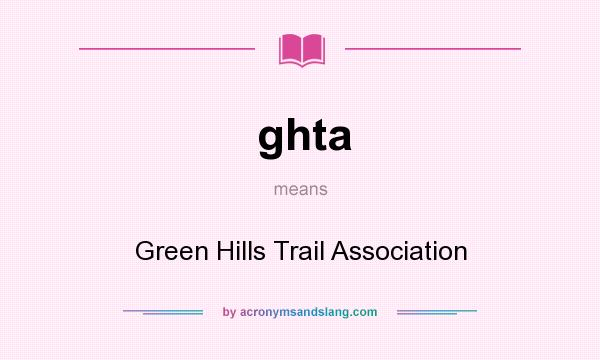 What does ghta mean? It stands for Green Hills Trail Association
