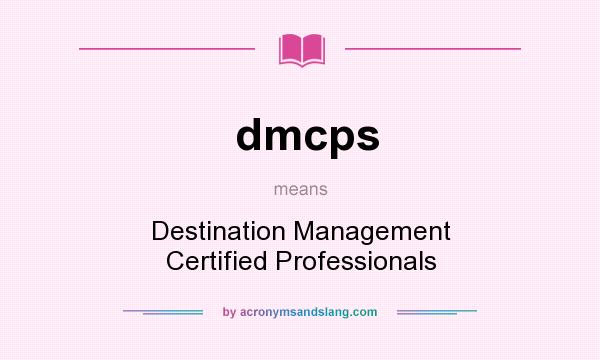 What does dmcps mean? It stands for Destination Management Certified Professionals