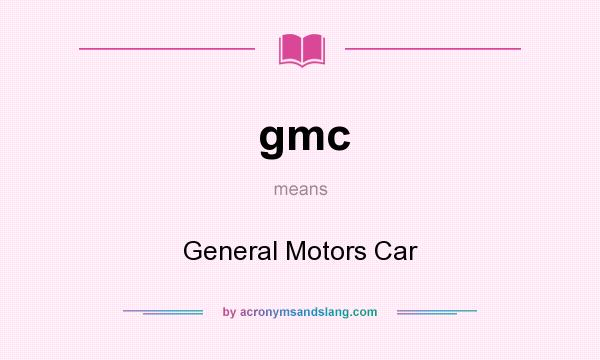 What does gmc mean? It stands for General Motors Car