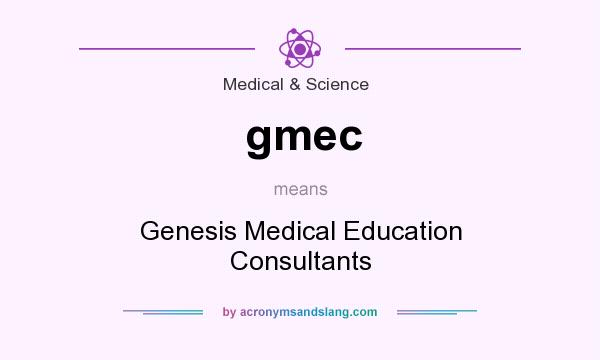 What does gmec mean? It stands for Genesis Medical Education Consultants
