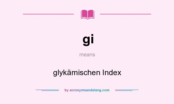 What does gi mean? It stands for glykämischen Index