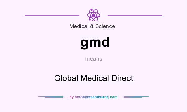 What does gmd mean? It stands for Global Medical Direct