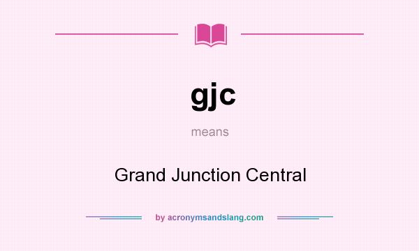 What does gjc mean? It stands for Grand Junction Central
