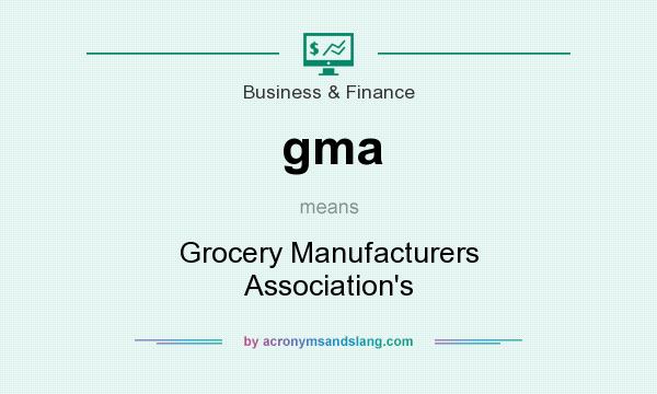 What does gma mean? It stands for Grocery Manufacturers Association`s