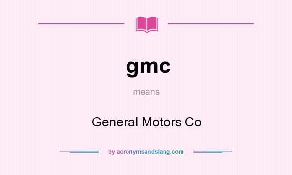 What does gmc mean? It stands for General Motors Co