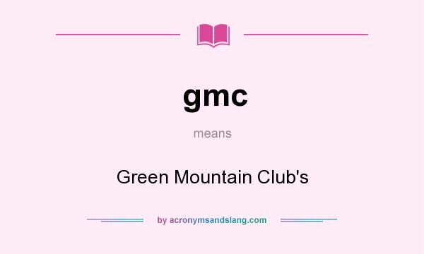What does gmc mean? It stands for Green Mountain Club`s