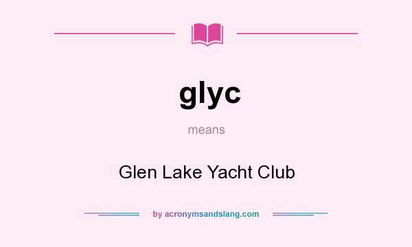 What does glyc mean? It stands for Glen Lake Yacht Club
