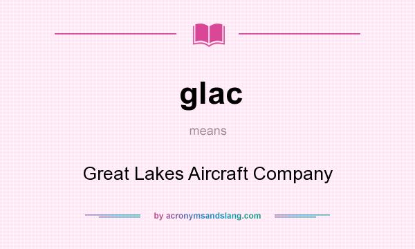 What does glac mean? It stands for Great Lakes Aircraft Company