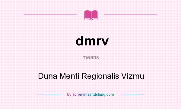What does dmrv mean? It stands for Duna Menti Regionalis Vizmu