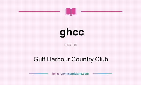What does ghcc mean? It stands for Gulf Harbour Country Club