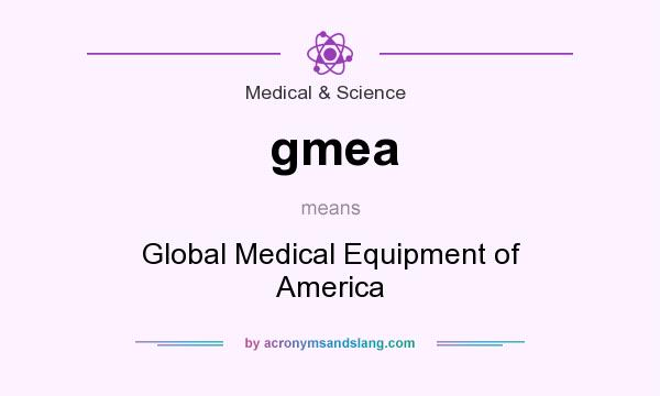 What does gmea mean? It stands for Global Medical Equipment of America