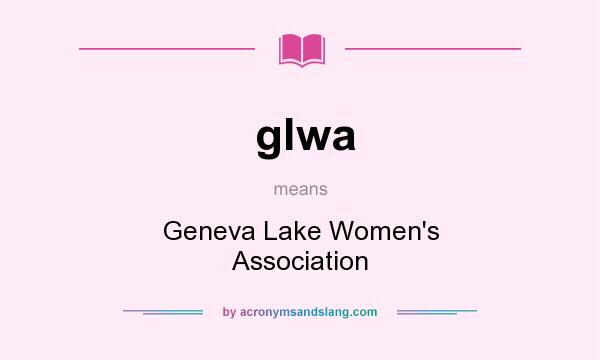 What does glwa mean? It stands for Geneva Lake Women`s Association