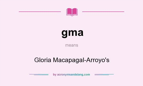 What does gma mean? It stands for Gloria Macapagal-Arroyo`s