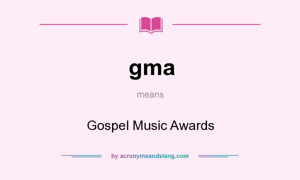 What does gma mean? It stands for Gospel Music Awards