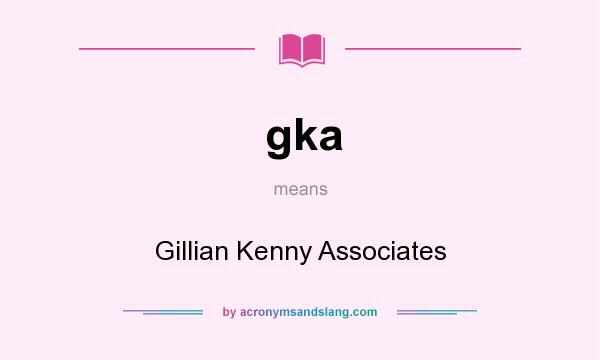 What does gka mean? It stands for Gillian Kenny Associates