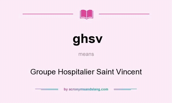 What does ghsv mean? It stands for Groupe Hospitalier Saint Vincent