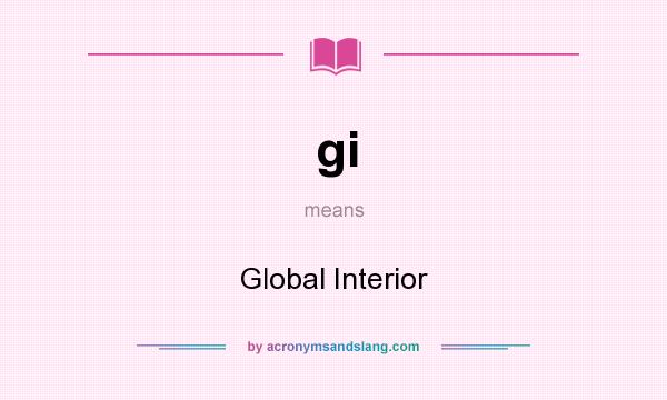 What does gi mean? It stands for Global Interior