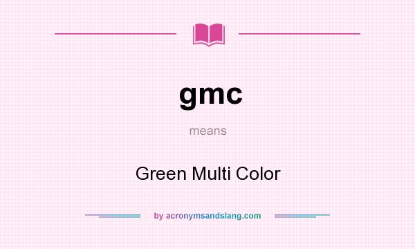 What does gmc mean? It stands for Green Multi Color