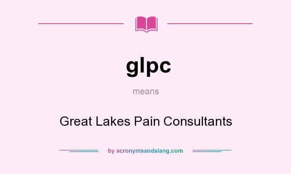 What does glpc mean? It stands for Great Lakes Pain Consultants