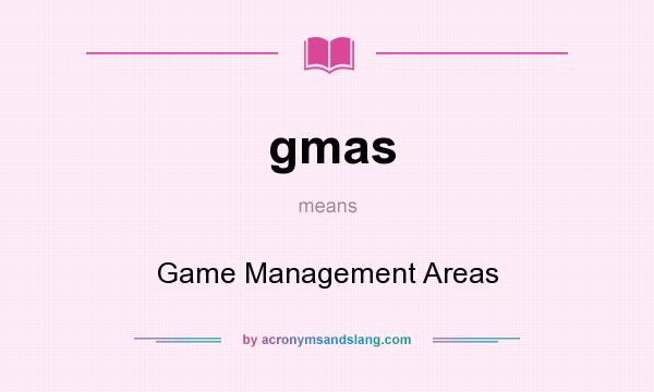 What does gmas mean? It stands for Game Management Areas