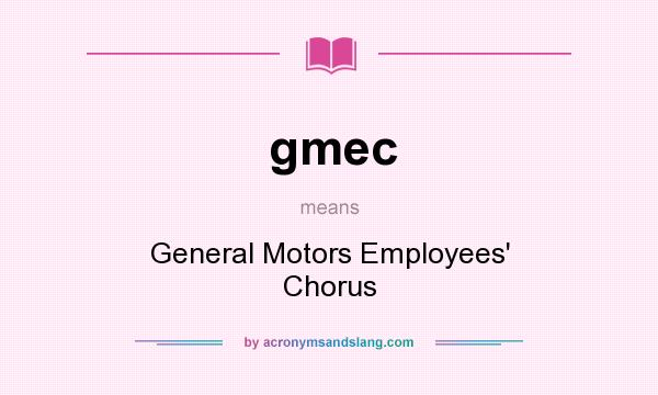 What does gmec mean? It stands for General Motors Employees` Chorus