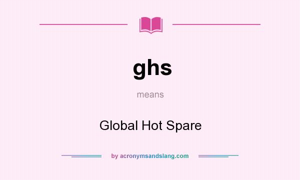 What does ghs mean? It stands for Global Hot Spare